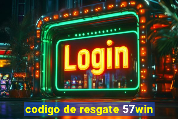 codigo de resgate 57win